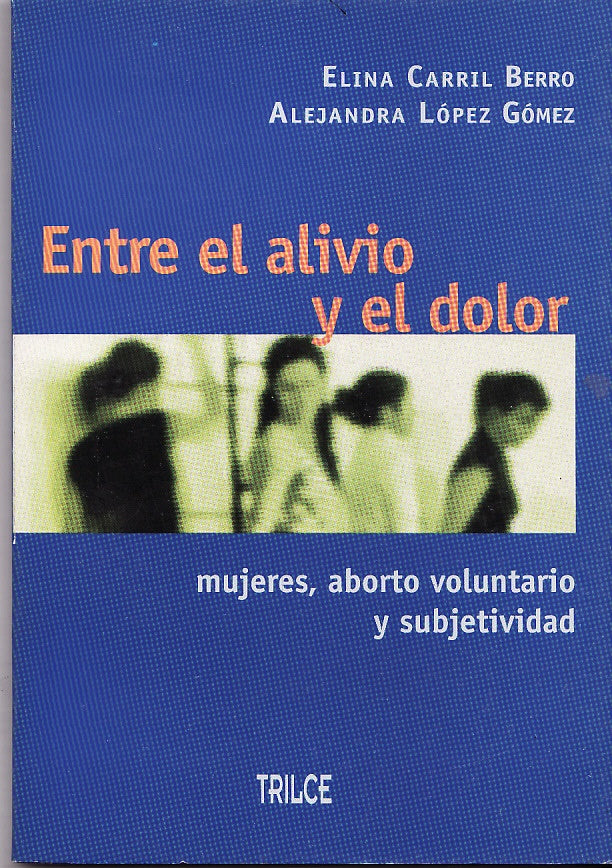 ENTRE EL ALIVIO Y EL DOLOR | ELINA CARRIL BERRO-ALEJANDRA LOPEZ GOMEZ