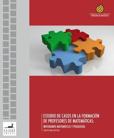 ESTUDIO DE CASOS EN LA FORMACION DE PROFESORES DE MATEMATICAS | GRANICA