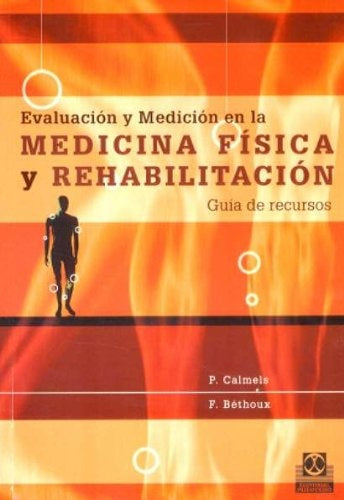 EVALUACION Y MEDICION EN LA MEDICINA FISICA Y REHABILITACION | CALMELS P./BETHOUX F.
