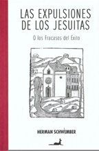 EXPULSIONES DE LOS JESUITAS (O LOS FRACASOS DEL EXITO), LAS | SCHWEMBER HERMAN