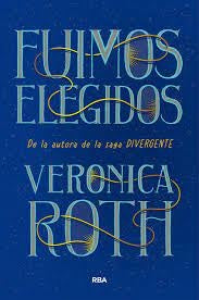 FUIMOS ELEGIDOS | ROTH VERONICA