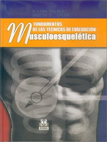 FUNDAMENTOS DE LAS TECNICAS DE EVALUACION MUSCULOESQUELETICA | PALMER M. LYNN / MARCIA E. EPLER