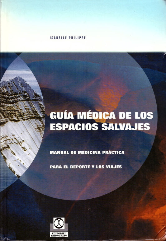 GUIA MEDICA DE LOS ESPACIOS SALVAJES. MANUAL DE MEDICINA PRACTICA | PHILIPPE ISABELLE