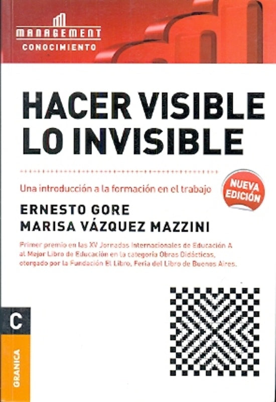 HACER VISIBLE LO INVISIBLE. UNA INTRODUCCION A LA FORMACION EN EL TRABAJO | GORE ERNESTO / MARISA VAZQUEZ MAZZINI