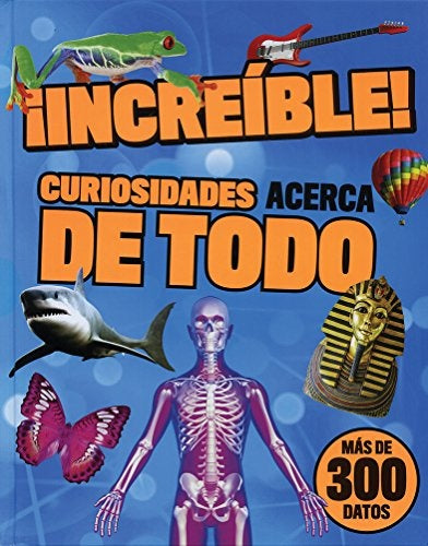 INCREIBLE! CURIOSIDADES ACERCA DE TODO