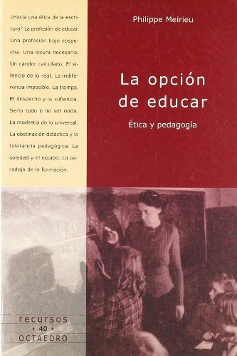La opción de educar
. Ética y pedagogía
 | PHILIPPE MEIRIEU