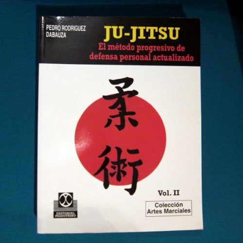 JU-JITSU VOL 2. EL METODO PROGRESIVO DE DEFENSA PERSONAL ACTUALIZADO | RODRIGUEZ DABAUZA PEDRO