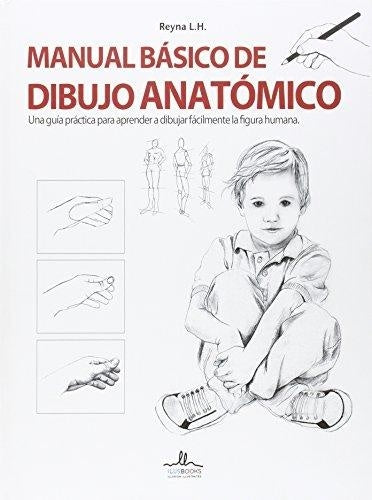 MANUAL BASICO DE DIBUJO ANATOMICO | REYNA L. H.