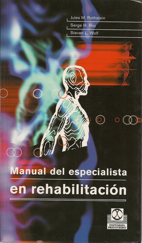 MANUAL DEL ESPECIALISTA EN REHABILITACION | ROTHSTEIN JULES M./ SERGE H.ROY/ STEVEN L.WOLF
