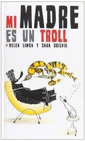 MI MADRE ES UN TROLL | LIMON HELEN/ OGILVIE SARA