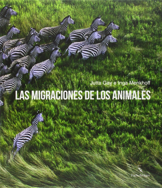 MIGRACIONES DE LOS ANIMALES, LAS | GAY JUTTA/ MENKHOFF INGA