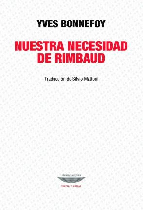 NUESTRA NECESIDAD DE RIMBAUD | BONNEFOY YVES