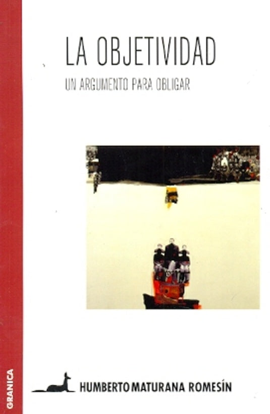 OBJETIVIDAD, LA | MATURANA ROMESIN HUMBERTO