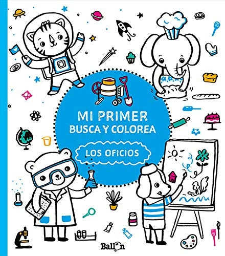 OFICIOS, LOS. MI PRIMER LIBRO BUSCA Y COLOREA