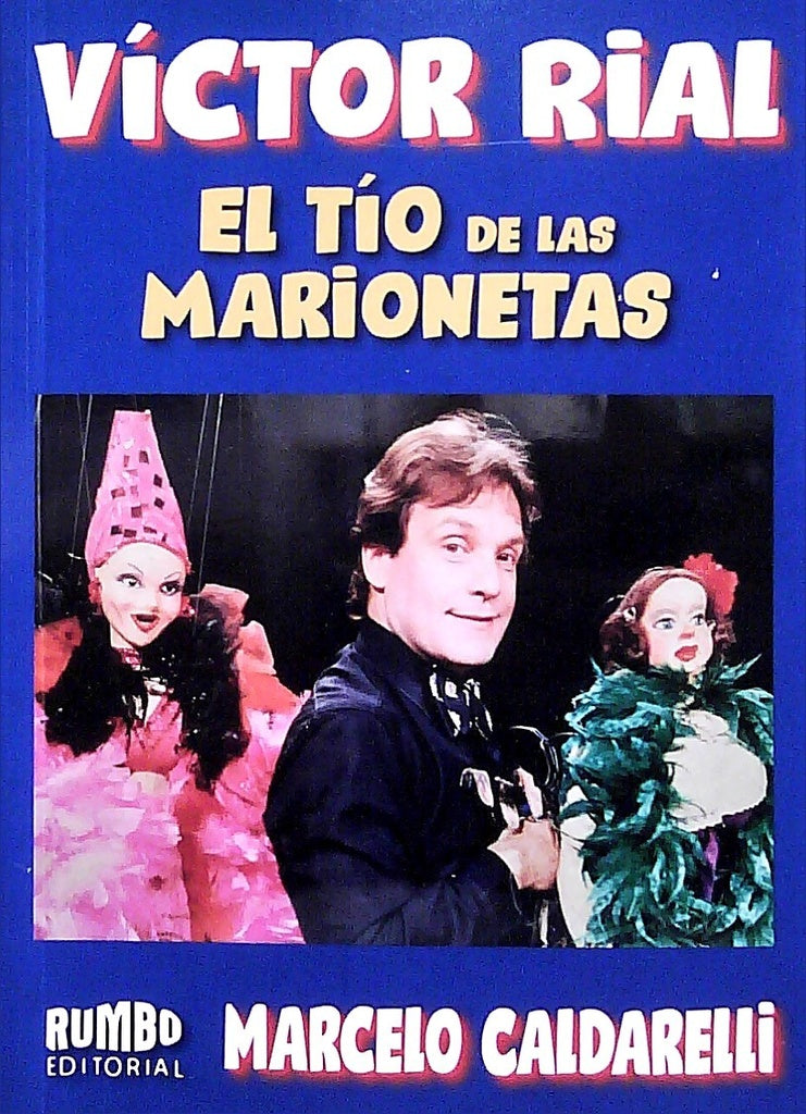 Víctor Rial. El tío de las marionetas | CALDARELLI MARCELO