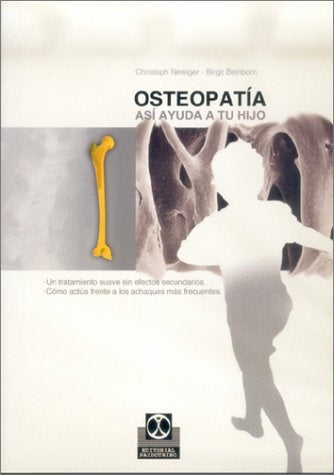 OSTEOPATIA. ASI AYUDA A TU HIJO | NEWIGER CHRISTOPH / BIRGIT BEINBORN