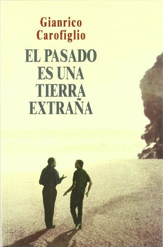 PASADO ES UNA TIERRA EXTRAÑA, EL | GIANRICO CAROFIGLIO