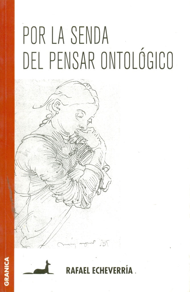 POR LA SENDA DEL PENSAR ONTOLOGICO | RAFAEL ECHEVERRIA