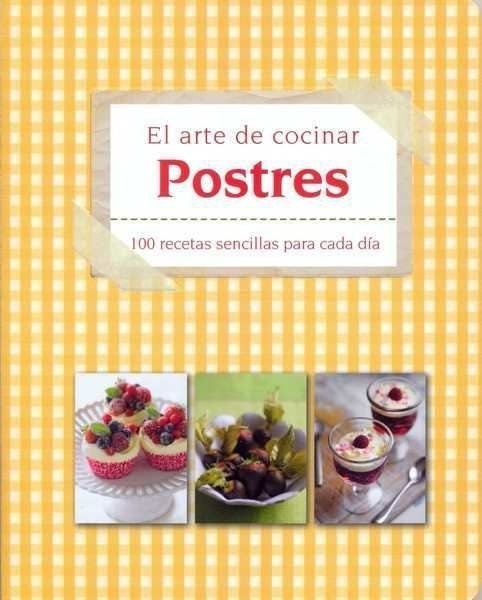 POSTRES. EL ARTE DE COCINAR