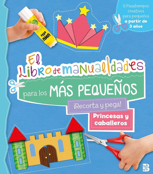PRINCESAS Y CABALLEROS. EL LIBRO DE MANUALIDADES PARA LOS MAS PEQUEÑOS