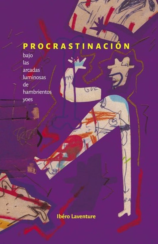 PROCRASTINACION BAJO LAS ARCADAS LUMINOSAS DE HAMBRIENTOS YOES | LAVENTURE IBERO