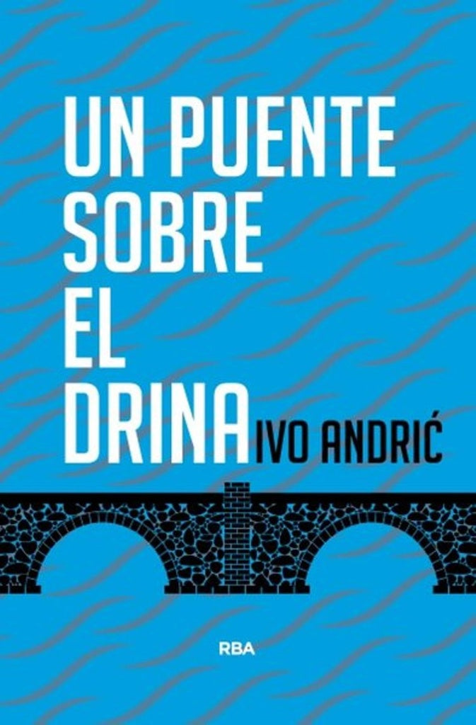 PUENTE SOBRE EL DRINA, UN | ANDRIC IVO