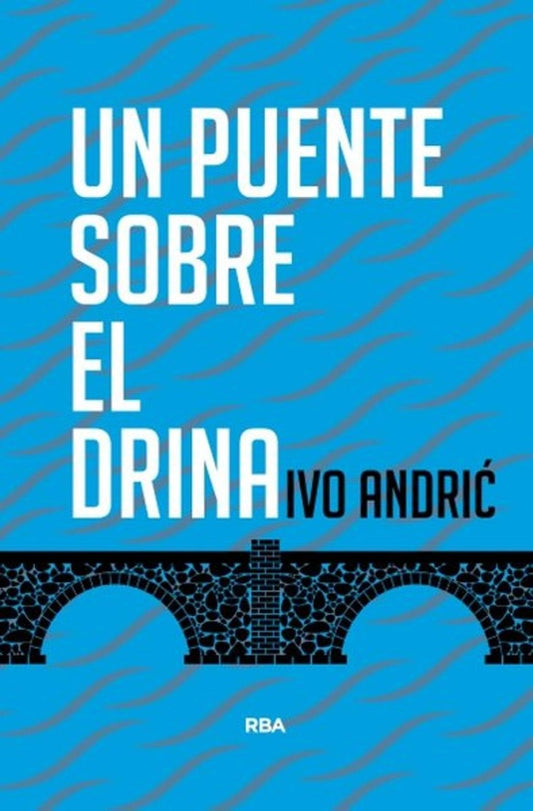 PUENTE SOBRE EL DRINA, UN | ANDRIC IVO