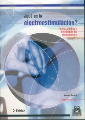 QUE ES LA ELECTROESTIMULACION?. TEORIA, PRACTICA Y METODOLOGIA DEL ENTRENAMIENTO | BOSCHETTI GIANPAOLO / ENRICO ARCELLI
