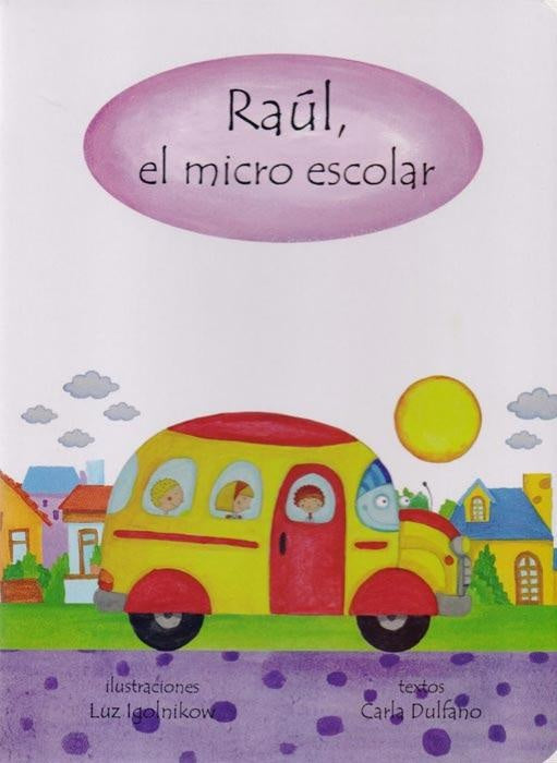 RAUL, EL MICRO ESCOLAR | IGOLNIKOW LUZ/ DULFANO CARLA