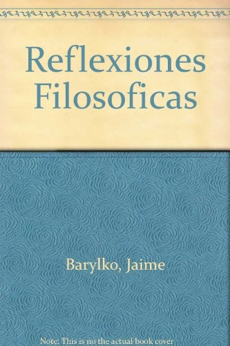 REFLEXIONES FILOSOFICAS | BARYLKO JAIME