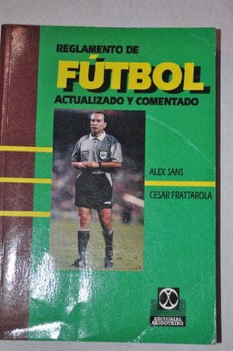 REGLAMENTO DE FUTBOL ACTUALIZADO Y COMENTADO | ALEX SANS CESAR FRATTAROLA
