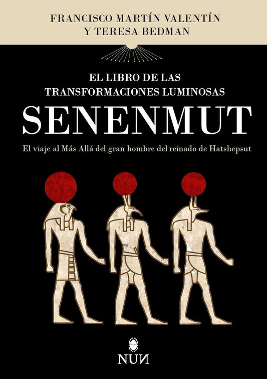 SENENMUT. EL LIBRO DE LAS TRANSFORMACIONES LUMINOSAS | VALENTIN FRANCISCOMARTIN - BEDMAN TERESA