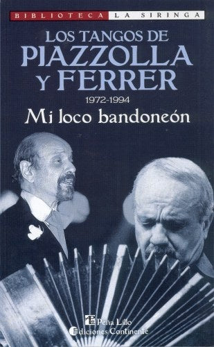 Los Tangos de Piazzolla y Ferrer: 1972-1994: Mi Loco bandoneón | PIAZZOLLA FERRER