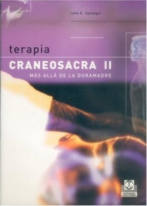 TERAPIA CRANEOSACRA II - MAS ALLA DE LA DURAMADRE | UPLEDGER JOHN E.