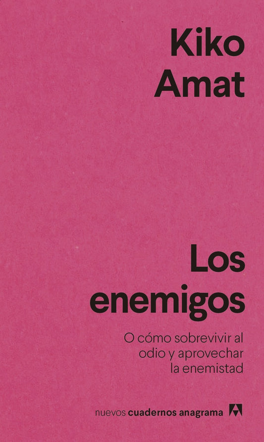 Los enemigos (o como sobrevivir al odio y aprovechar la enemistad) | KIKO AMAT