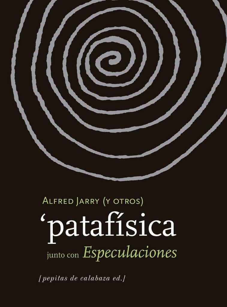 Patafísica (junto con Especulaciones) | ALFRED JARRY