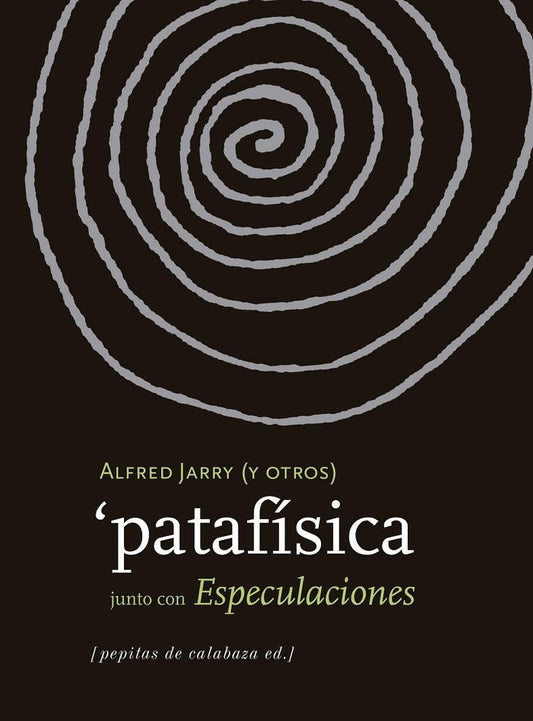 Patafísica (junto con Especulaciones) | ALFRED JARRY