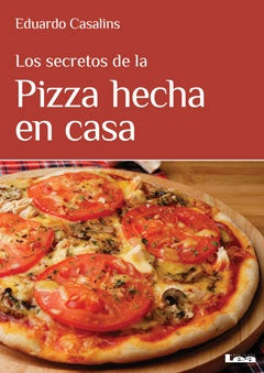 SECRETOS DE LA PIZZA HECHA EN CASA, LOS | Eduardo Casalins