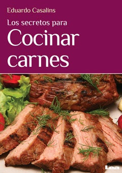 Los secretos para cocinar carnes | Eduardo Casalins