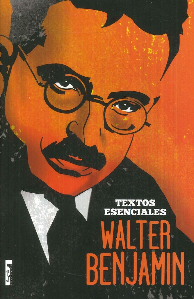 WALTER BENJAMIN - TEXTOS ESENCIALES | WALTER BENJAMIN