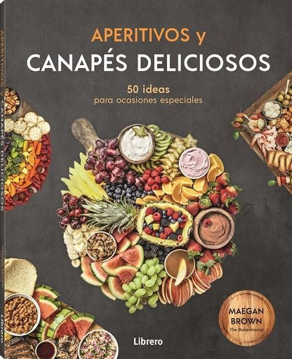 APERITIVOS Y CANAPES DELICIOSOS | MAEGAN BROWN