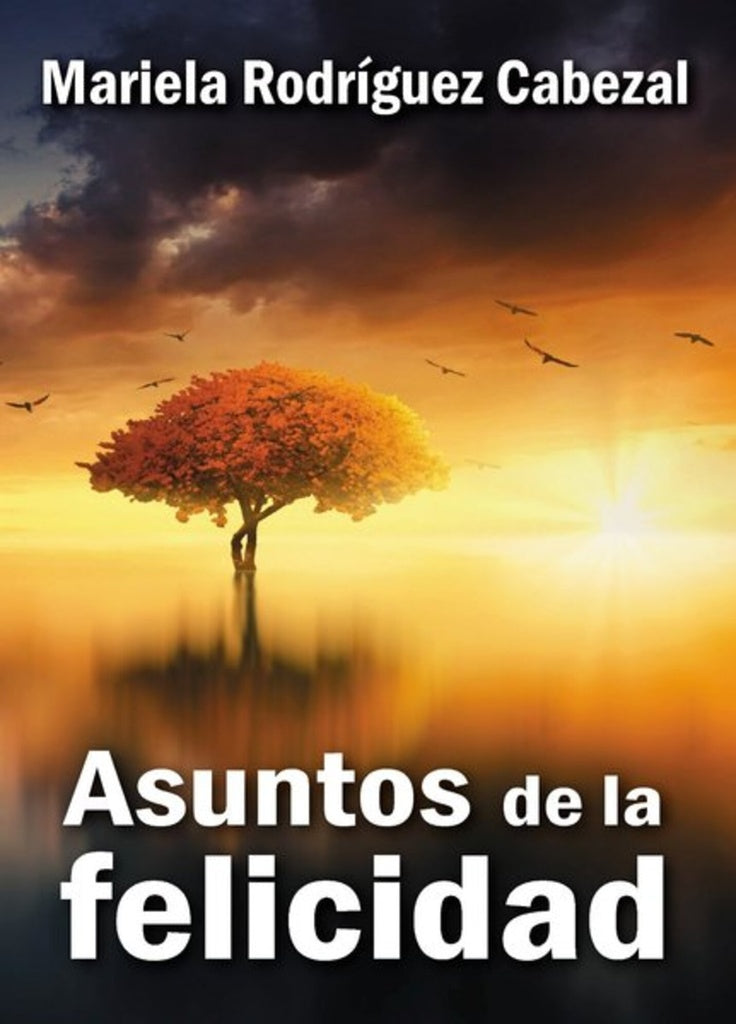 ASUNTOS DE LA FELICIDAD | MARIELA RODRIGUEZ CABEZAL