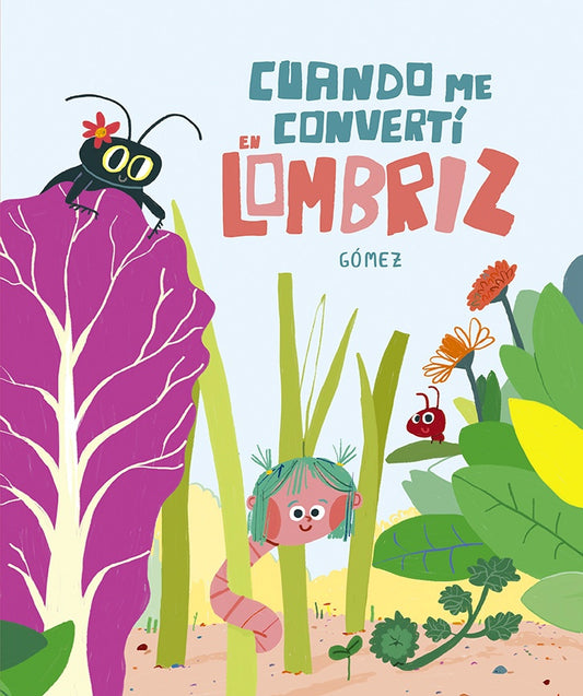 Cuando me convertí en lombriz | GÓMEZ