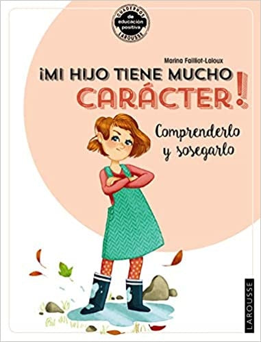 ¡Mi hijo tiene mucho carácter! Comprenderlo y sosegarlo | Failliot-Laloux