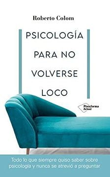 Psicología para no volverse loco | Colom