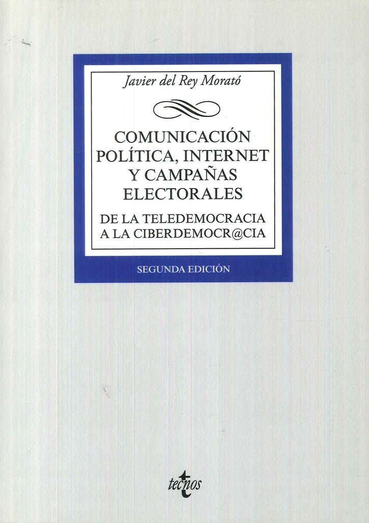 Comunicación política, Internet y campañas electorales: de la Teledemocracia a la Ciberdemocracia | del Rey
