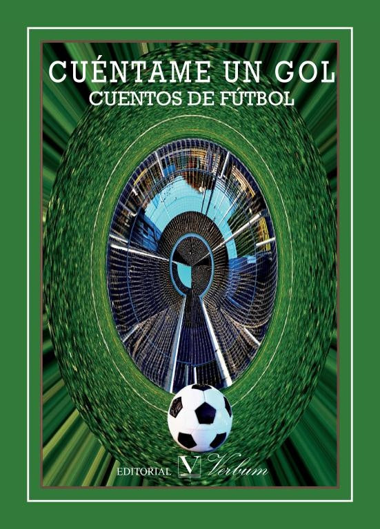 Cuéntame un gol. Cuentos de fútbol | Varios autores