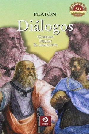 Diálogos. Gorgias, Fedón, El Banquete. | PLATON