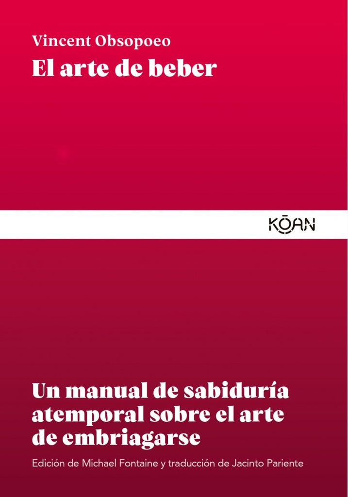 El arte de beber - Un manual de sabiduría atemporal sobre el arte de embriagarse | VINCENT OBSOPOEO