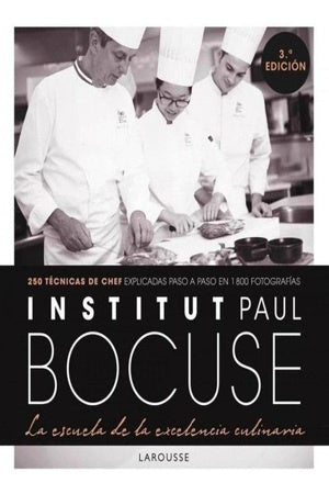 Institut Paul Bocuse. La escuela de la excelencia culinaria | Varios autores